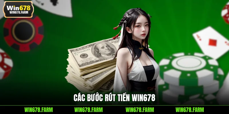 Các bước rút tiền WIN678
