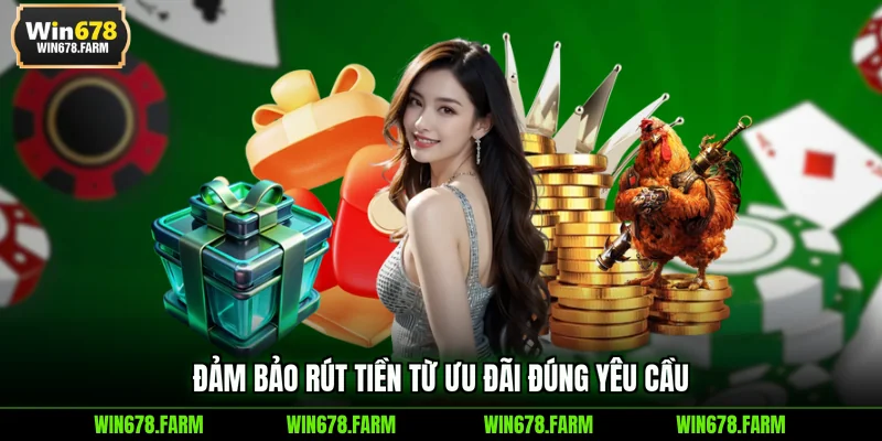 Đảm bảo rút tiền từ ưu đãi đúng yêu cầu