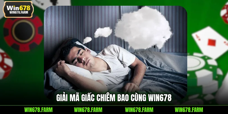 Giải mã giấc chiêm bao cùng WIN678
