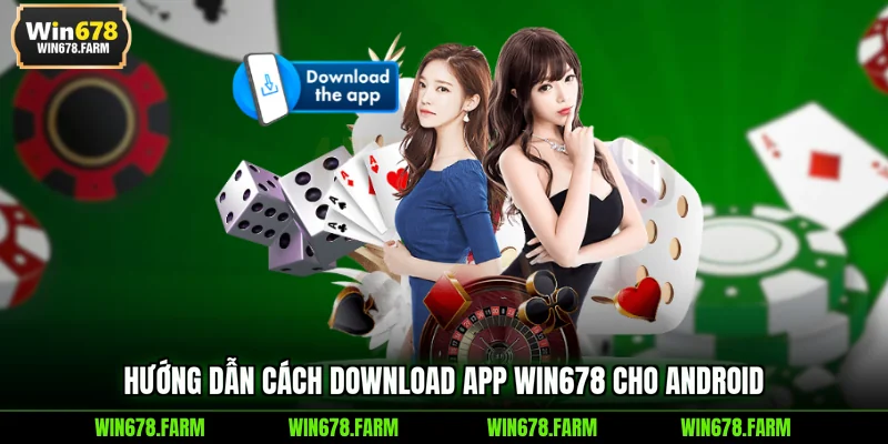 Hướng dẫn cách download app WIN678 cho Android