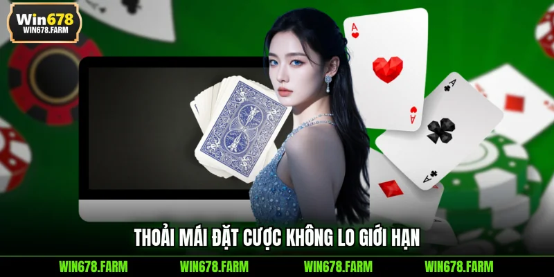 Thoải mái đặt cược không lo giới hạn