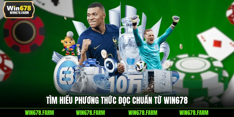Tìm hiểu phương thức đọc chuẩn từ WIN678